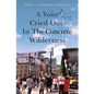 A Voice Cried Out In The Concrete Wilderness - Paperback