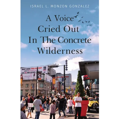 A Voice Cried Out In The Concrete Wilderness - Paperback