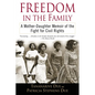 Freedom in the Family: Freedom in the Family: A Mother-Daughter Memoir of the Fight for Civil Rights - Paperback