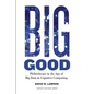 Big Good: Philanthropy in the Age of Big Data & Cognitive Computing - Paperback
