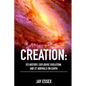 Creation: Its History, Explosive Evolution, and ET Arrivals on Earth: Earth's Future With ETs, Physical Evolution, Dimensions, M - Paperback