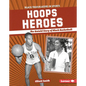 Hoops Heroes: The Untold Story of Black Basketball - Library Binding