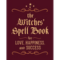 The Witches' Spell Book: For Love, Happiness, and Success - Hardcover