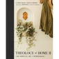 Theology of Home II: The Spiritual Art of Homemaking - Hardcover