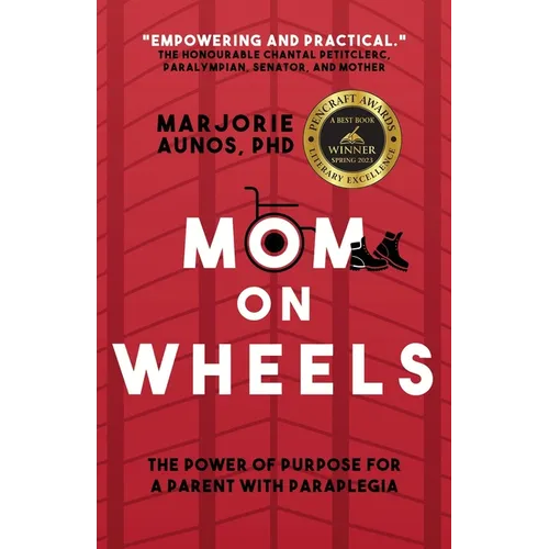 Mom on Wheels: The Power of Purpose for a Parent With Paraplegia - Paperback
