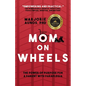 Mom on Wheels: The Power of Purpose for a Parent With Paraplegia - Paperback