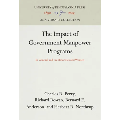 The Impact of Government Manpower Programs: In General and on Minorities and Women - Hardcover