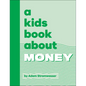 A Kids Book about Money - Hardcover