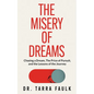 The Misery of Dreams: Chasing a Dream, The Price of Pursuit, and the Lessons of the Journey - Paperback