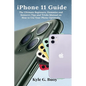 iPhone 11 Guide: The Ultimate Beginners, Dummies and Seniors's Tips and Tricks Manual on How to Use Your Phone Optimally - Paperback