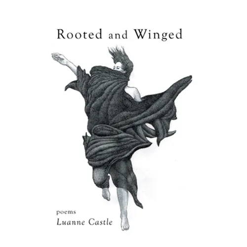 Rooted and Winged - Hardcover