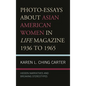 Photo-Essays about Asian American Women in Life Magazine 1936 to 1965: Hidden Narratives and Breaking Stereotypes - Hardcover