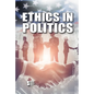 Ethics in Politics - Library Binding