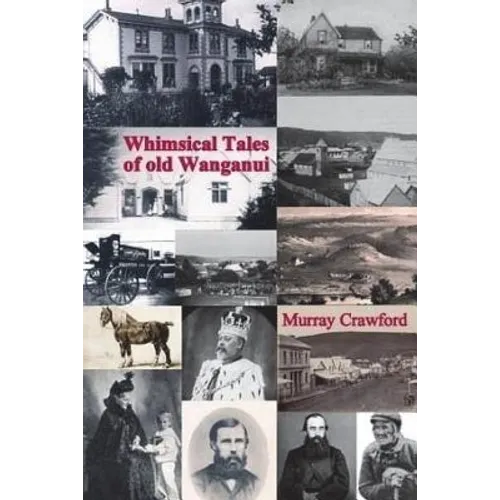 Whimsical Tales of old Wanganui - Paperback