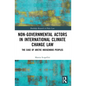 Non-Governmental Actors in International Climate Change Law: The Case of Arctic Indigenous Peoples - Paperback