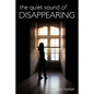 The Quiet Sound of Disappearing - Hardcover