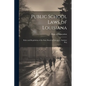 Public School Laws of Louisiana: Rules and Regulations of the State Board of Education, Sanitary Reg - Paperback