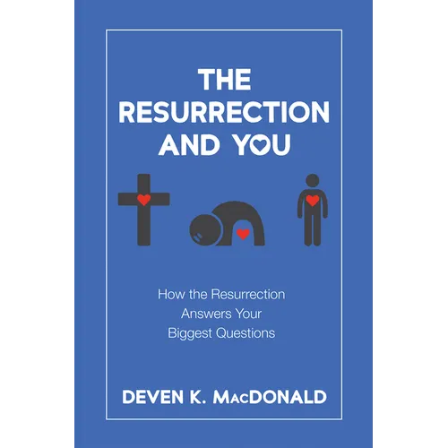 The Resurrection and You: How the Resurrection Answers Your Biggest Questions - Paperback