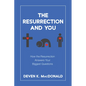 The Resurrection and You: How the Resurrection Answers Your Biggest Questions - Paperback