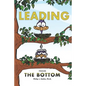 Leading from the Bottom: When a Beloved Organization Breaks Your Heart. - Paperback