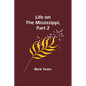 Life on the Mississippi, Part 2 - Paperback