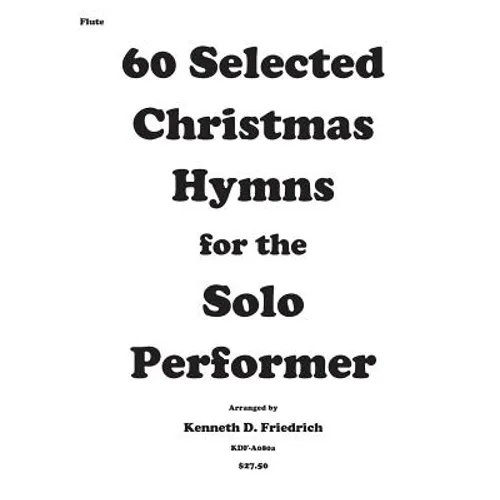 60 Selected Christmas Hymns for the Solo Performer-flute version - Paperback
