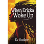 When Ericka Woke Up - Paperback