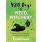 420 Days of Weed Witchery: Spells, Rituals & Techniques to Enhance Your Practice - Paperback
