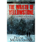 The Wrath of Yellowstone: In the Midst of the Volcanic Winter, Only the Strong Survive - Paperback