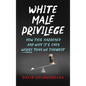 White Male Privilege: How This Happened and Why It's Even Worse than We Thought - Hardcover
