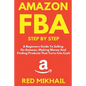 Amazon FBA Step by Step: A Beginners Guide to Selling On Amazon, Making Money and Finding Products That Turns into Cash - Paperback