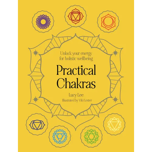 Practical Chakras: Unlock Your Energy for Holistic Wellbeing - Hardcover