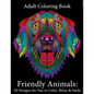 Adult Coloring Book: Friendly Animals: 50 Animals for You to Color, Relax & Smile - Paperback
