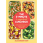 The 5-Minute, 5-Ingredient Lunchbox: Happy, Healthy & Speedy Meals to Make in Minutes - Hardcover