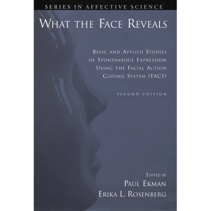 What the Face Reveals: Basic and Applied Studies of Spontaneous Expression Using the Facial Action Coding System (Facs) - Hardcover