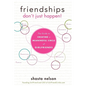 Friendships Don't Just Happen!: The Guide to Creating a Meaningful Circle of Girlfriends - Hardcover