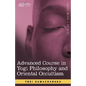 Advanced Course in Yogi Philosophy and Oriental Occultism - Paperback