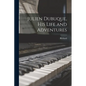 Julien Dubuque, His Life and Adventures - Paperback