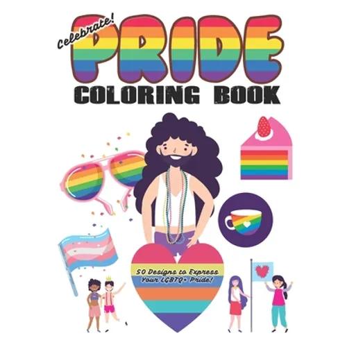 Celebrate Pride Coloring Book for Adults and Kids: (30 Designs to Express Your LGBTQ+ Pride!) - Paperback