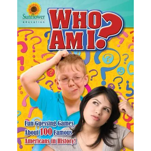 Who Am I?: Fun Guessing Games About 100 Famous Americans in History! - Paperback