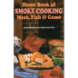 Home Book of Smoke-Cooking Meat, Fish & Game - Paperback