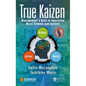 True Kaizen: Management's Role in Improving Work Climate and Culture - Hardcover