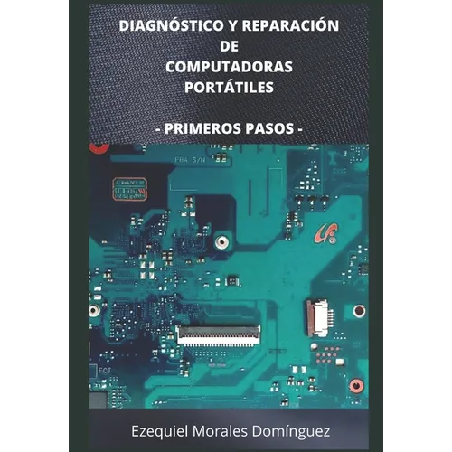 Diagnóstico y Reparación de Computadoras Portátiles: Primeros Pasos - Paperback