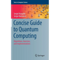 Concise Guide to Quantum Computing: Algorithms, Exercises, and Implementations - Hardcover