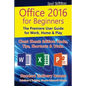 Office 2016 for Beginners, 2nd Edition: The Premiere User Guide for Work, Home & Play - Paperback