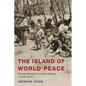 The Island of World Peace: The Jeju Massacre and State Building in South Korea - Hardcover
