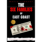 The Six Families of East Coast: 6 Books in 1 - The Untold and Complete History of America's Northeastern Mafia - Paperback