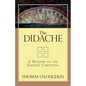 The Didache: A Window on the Earliest Christians - Paperback