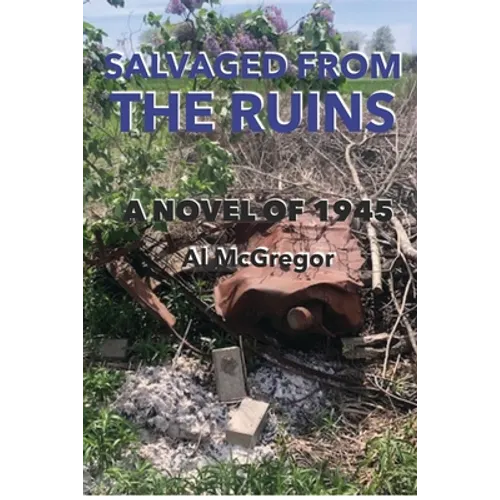 Salvaged from the Ruins: A Novel of 1945 - Paperback