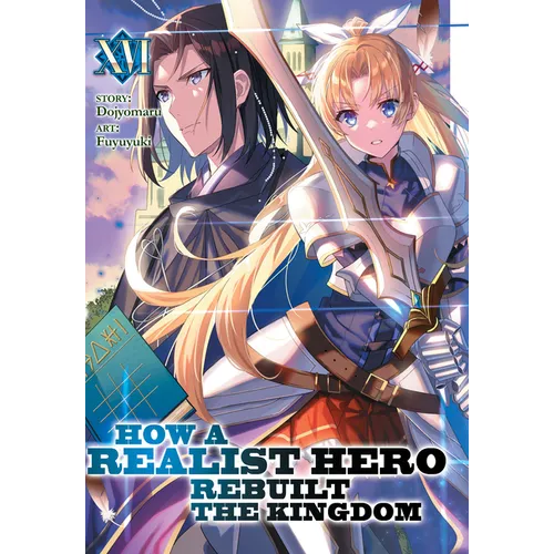 How a Realist Hero Rebuilt the Kingdom (Light Novel) Vol. 16 - Paperback
